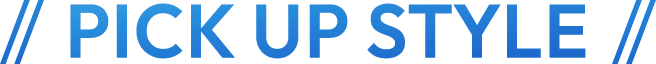 PICK UP STYLE